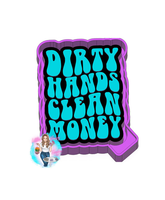 Dirty Hands Clean Money Freshie Mold