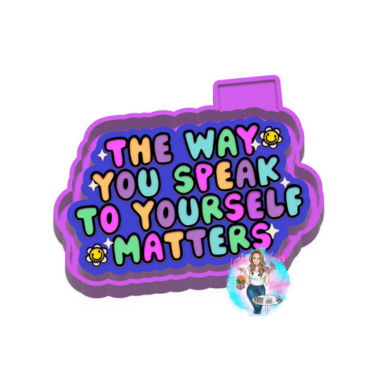 The way you speak to yourself matters Freshie Mold