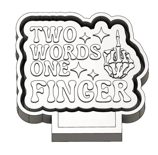 Two words one finger  freshie mold