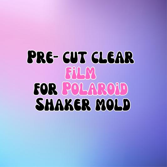 Pre-cut clear film for Polaroid shaker mold