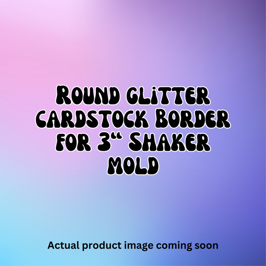 Glitter Cardstock Border for 3" Round Shaker Mold