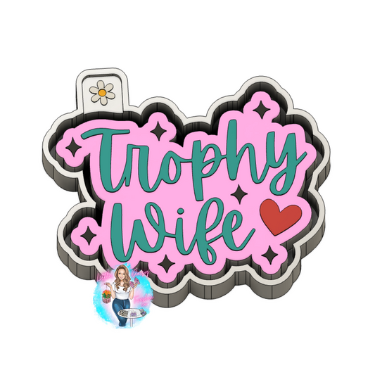 Trophy Wife  Freshie Mold